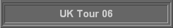 UK Tour 06